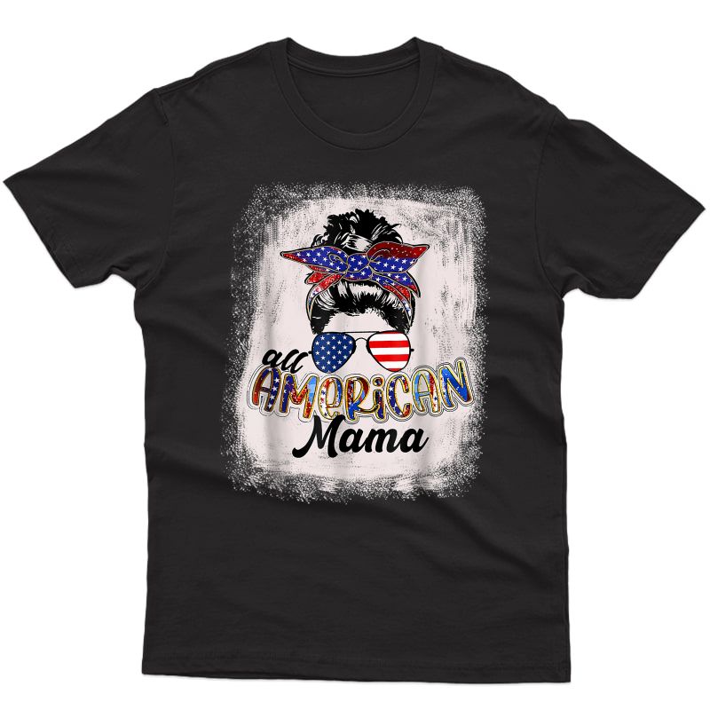 4th Of July All American Mama Bleached Tees Messy Bun Funny T-shirt