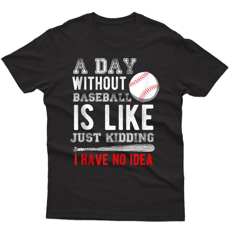 A Day Without Baseball I Have No Idea Player Coach Gift Idea Tank Top Shirts
