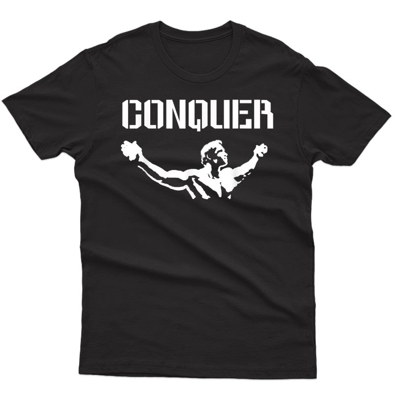 Arnold Quote Conquer Pose Gym Lifting Workout T Shirt