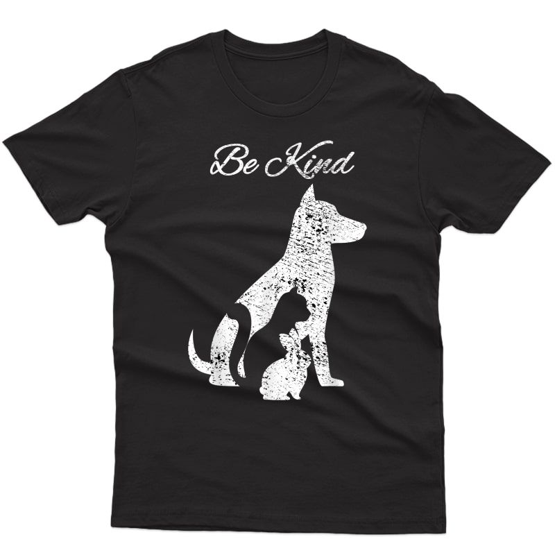 Be Kind To Animals Love Pet Cat Dog Rabbit Distressed Tshirt