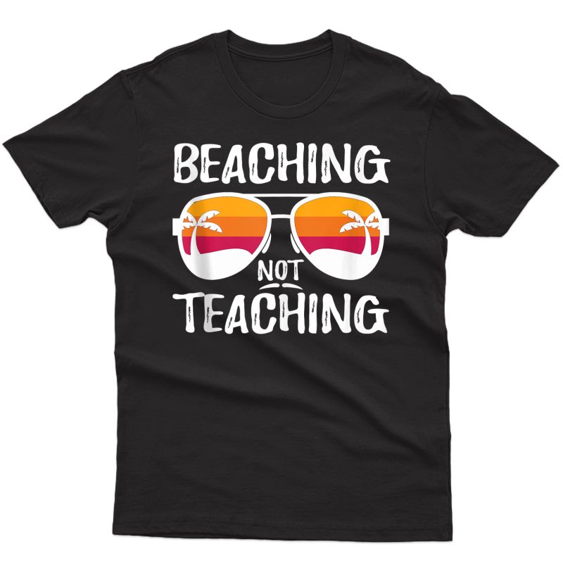 Beaching Not Teaching Funny Tea Beach Vacation Tank Top Shirts