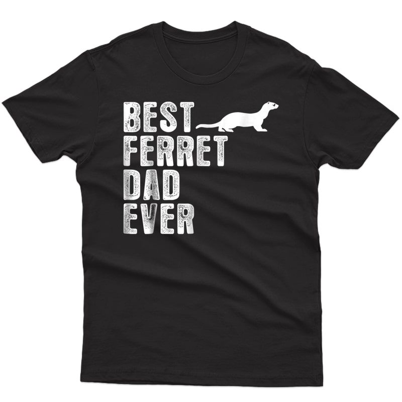 Best Ferret Dad Ever T-shirt