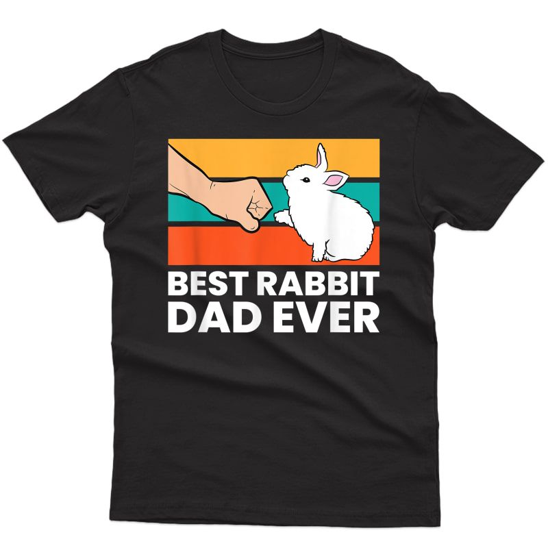 Best Rabbit Dad Ever Funny Dad Rabbit T-shirt