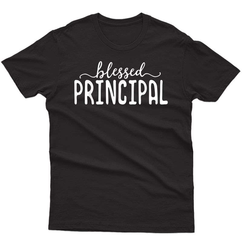 Blessed Principal Appreciation Gift Tea School Vice T-shirt