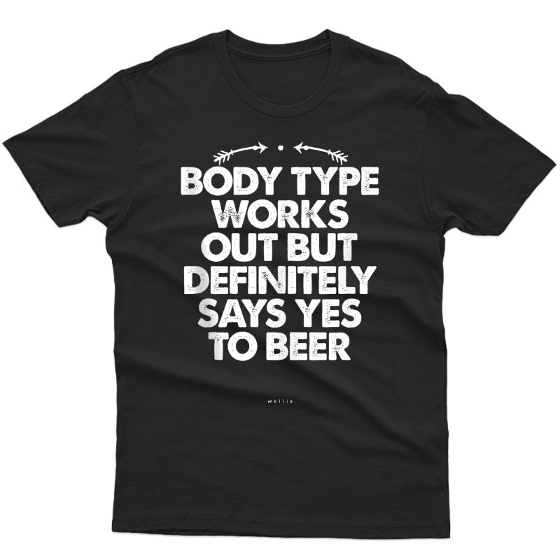 Body Type Works Out But Definitely Says Yes To Beer Tank Top Shirts