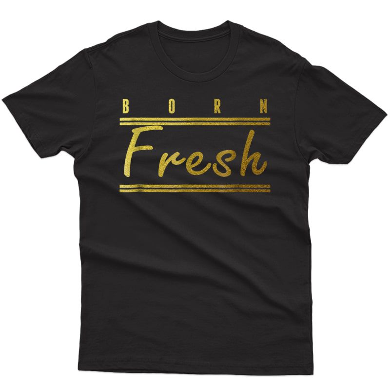 Born Fresh Gold T-shirt Sneaker Heads Basketball Shoes Fresh