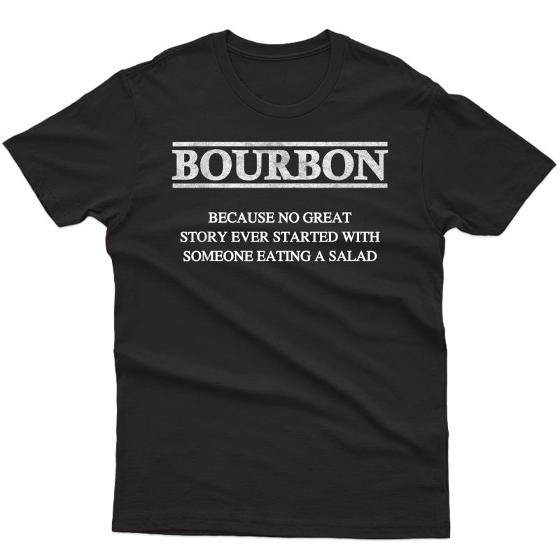 Bourbon Lovers Gift No Great Story Started Funny Alcohol T-shirt