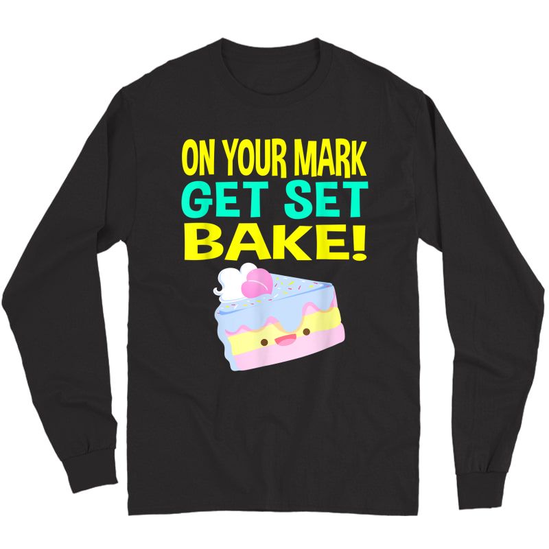 British Baking Show Gifts Baking T Shirts Get Set Bake Off T-shirt Long Sleeve T-shirt