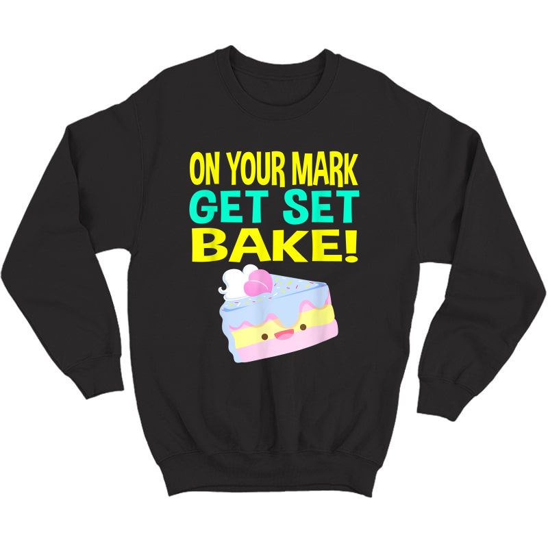 British Baking Show Gifts Baking T Shirts Get Set Bake Off T-shirt Crewneck Sweater