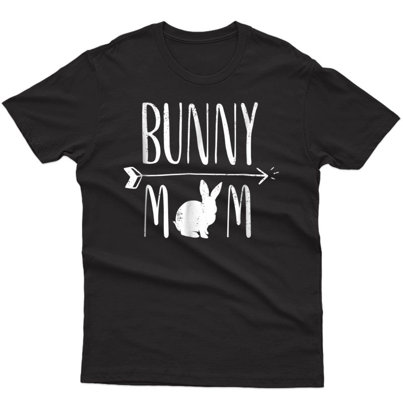 Bunny Mom Funny Bunnies Rabbit Gift T-shirt - 