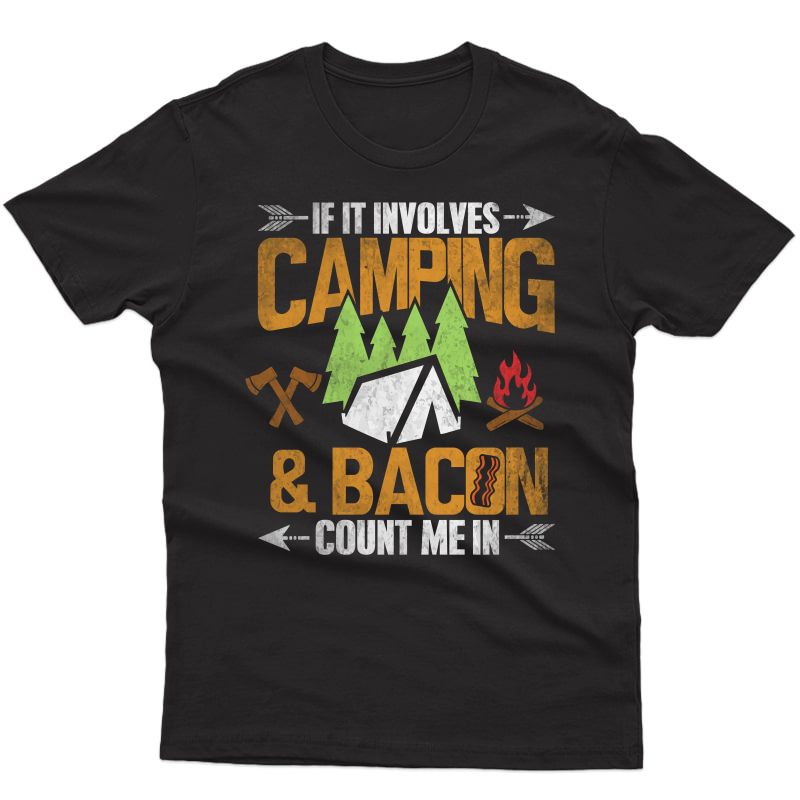 Camping Shirts If It Involves Bacon Count Me In Camp T-shirt