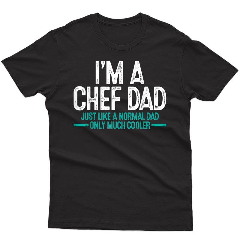 Chef Dad Daddy Cook Father's Day Gift T-shirt