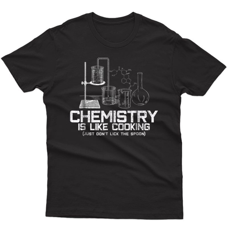 Chemistry Is Like Cooking T-shirt - Funny Chemist Nerd Gift