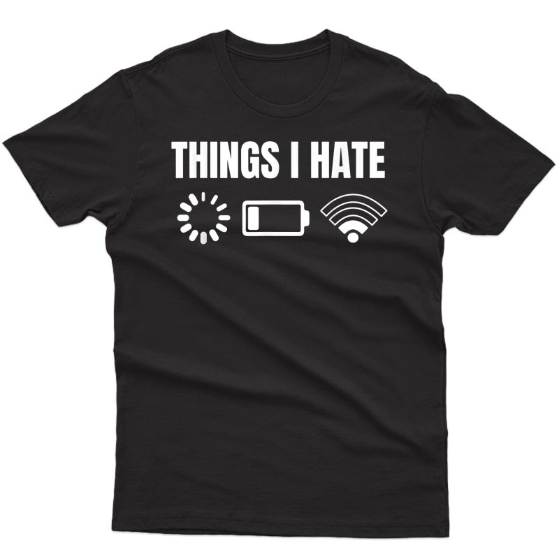Computer Gamer Gift Things I Hate T-shirt