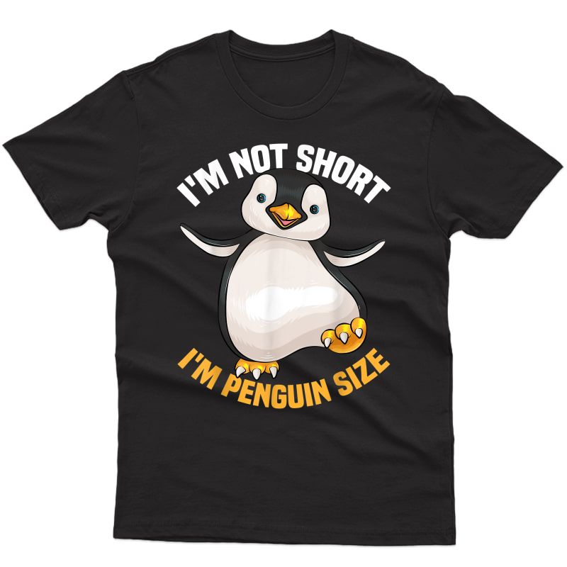 Cool I'm Not Short I'm Penguin | Funny Animal Fans Gift T-shirt