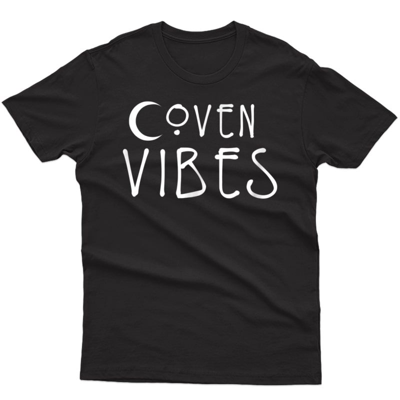 Coven Vibes T-shirt Witch Wiccan And Pagan Gifts Halloween