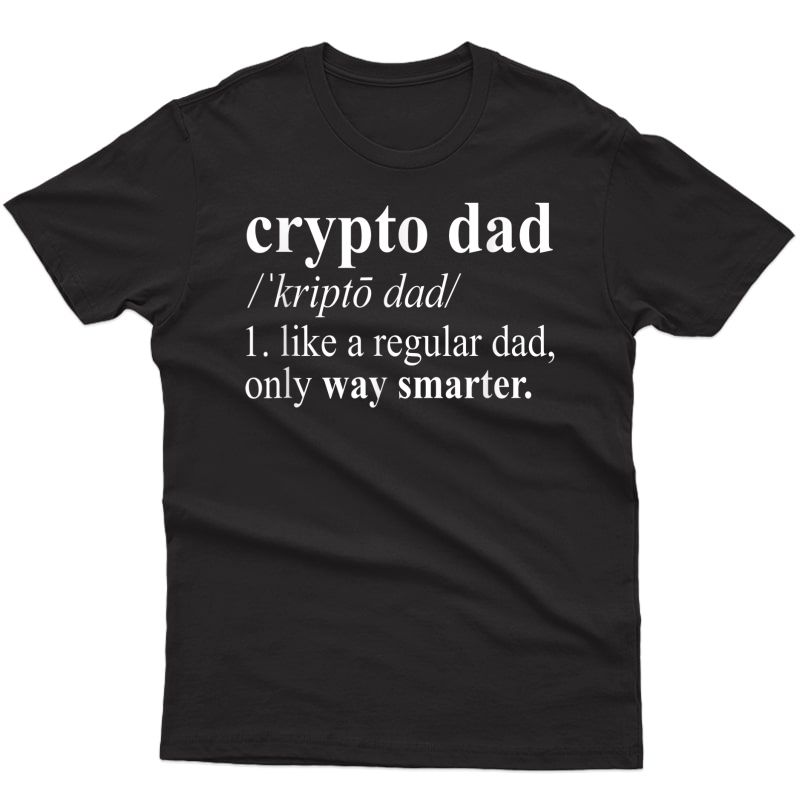 Crypto Dad Like A Regular Dad Cryptocurrency Fathers Day T-shirt