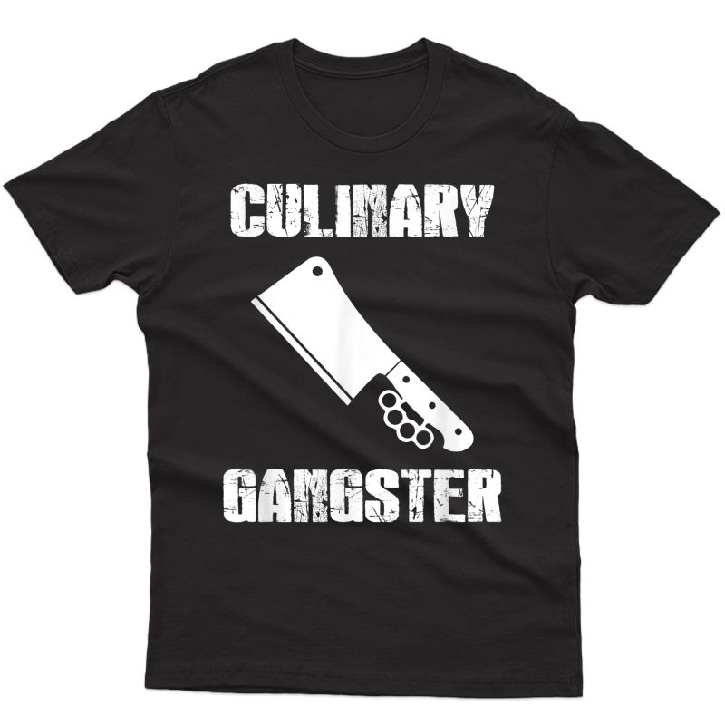 Culinary Gangster Cooking Quality Chef T-shirt