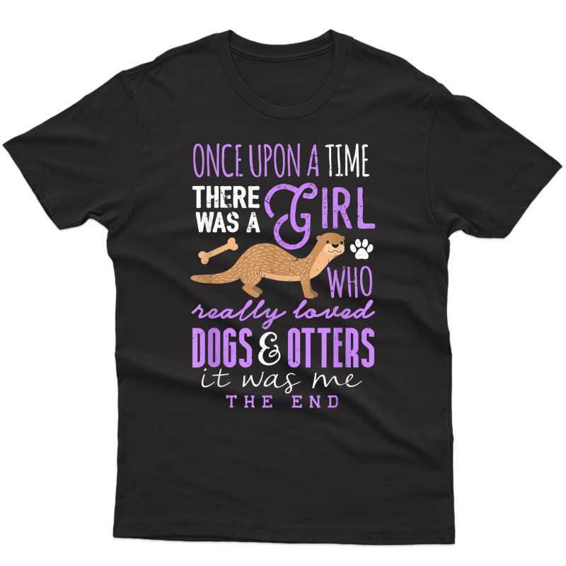 Cute Dog Otter Lover Shirt Girl Really Loved Dogs & Otters T-shirt