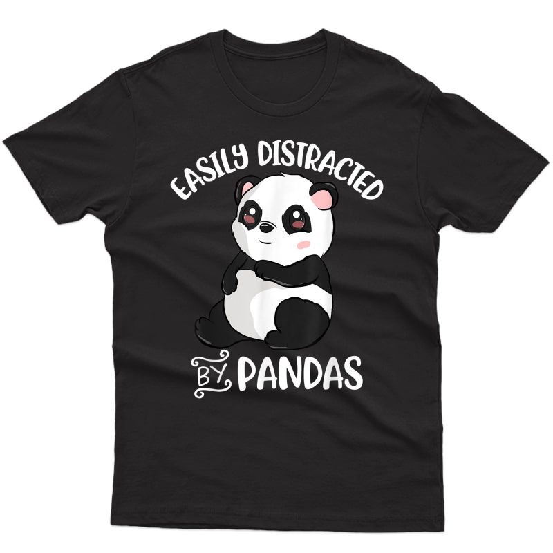 Cute Panda Gift Girls Easily Distracted By Pandas T-shirt
