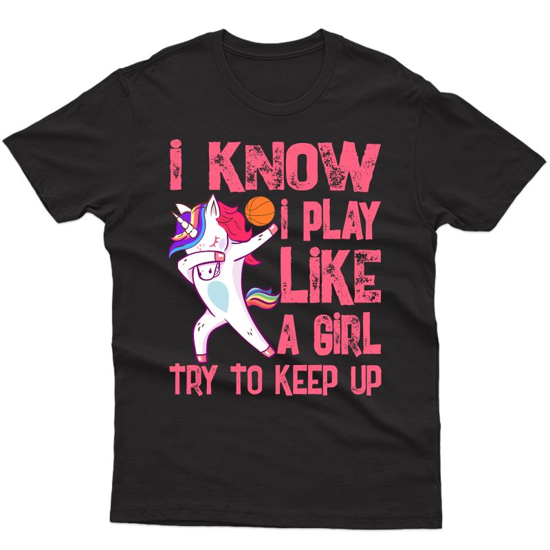 Dabbing Unicorn Basketball Tshirt I Know I Play Like A Girl
