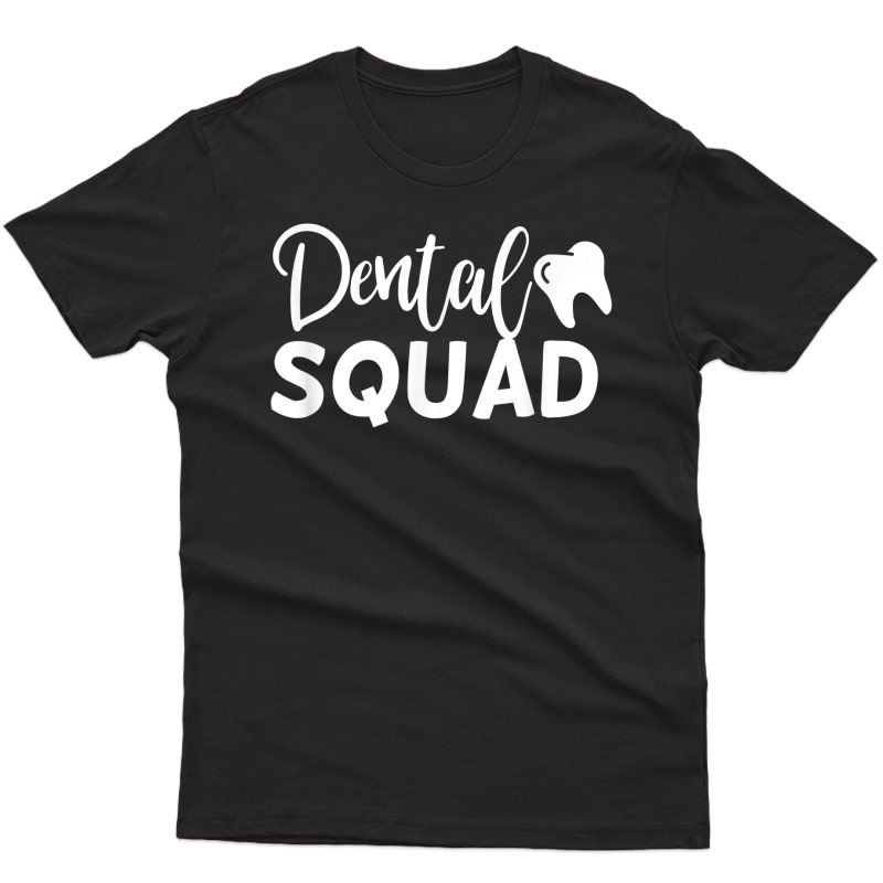 Dental Squad Cute Dentist Office And Hygienist Staff T-shirt