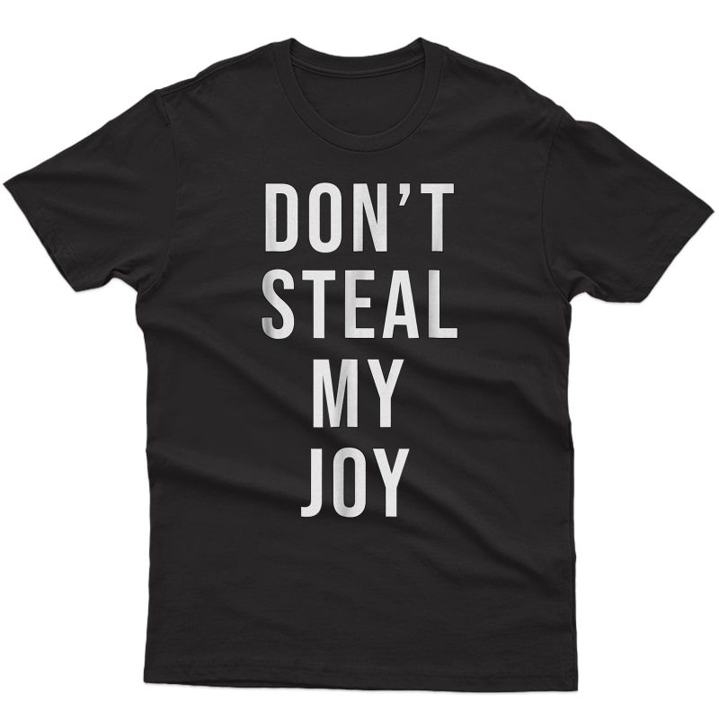 Dont Steal My Joy Kindergarten T Shirt For Tea And 