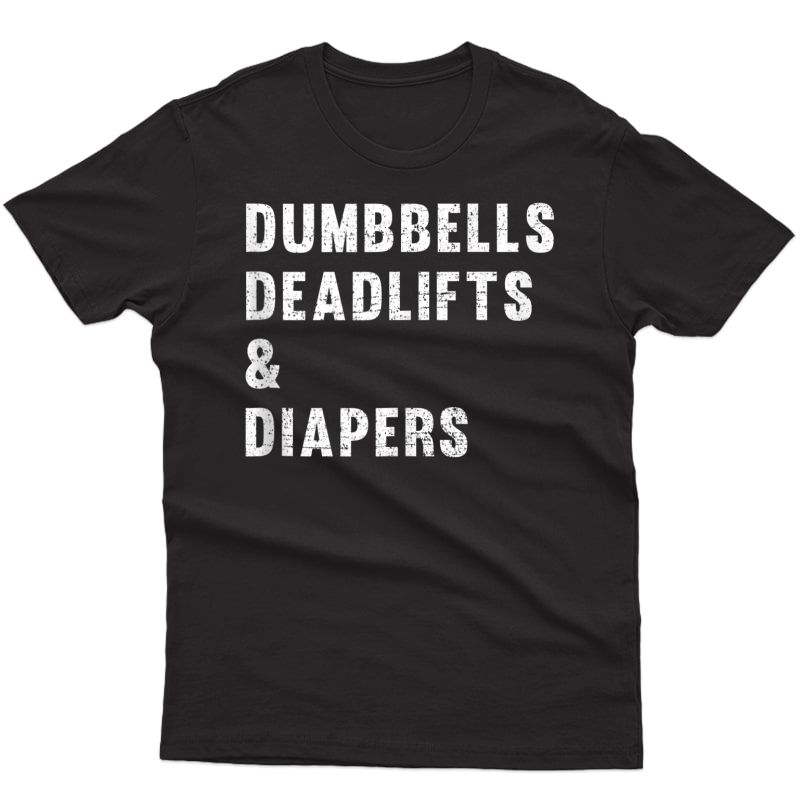 Dumbbells Deadlifts & Diapers Gym Tank Top Shirts