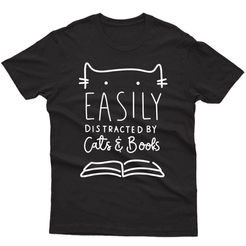Easily Distracted Cats And Books Funny Gift For Cat Lovers T-shirt