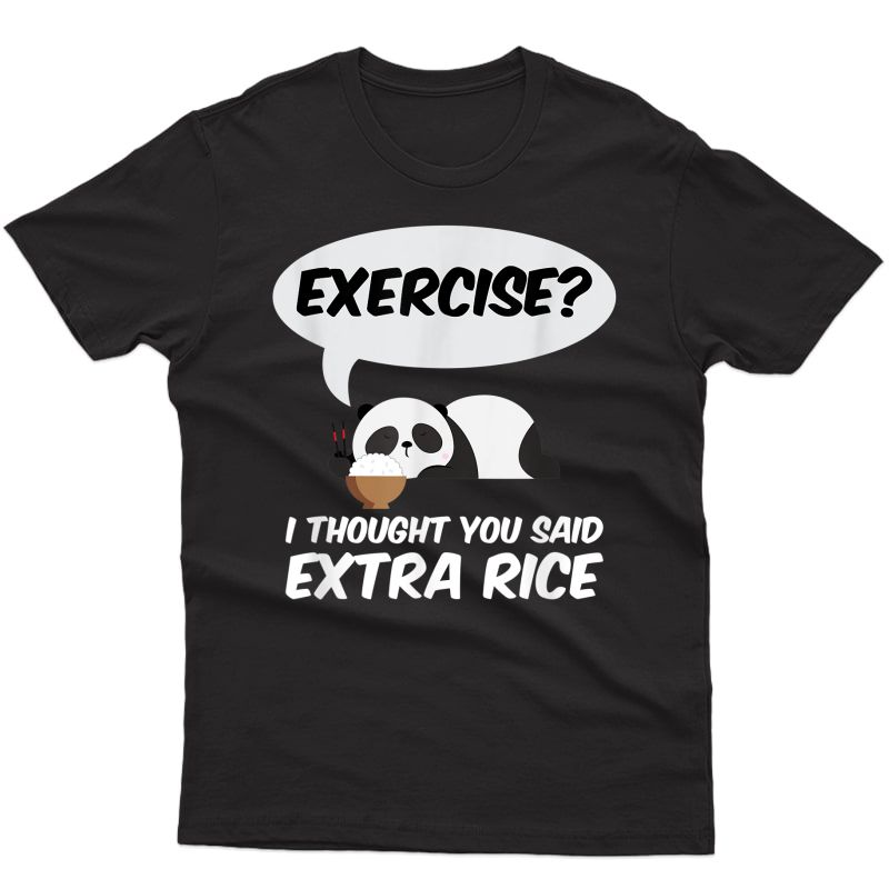 Exercise? I Thought You Said Extra Rice Panda Gift T-shirt