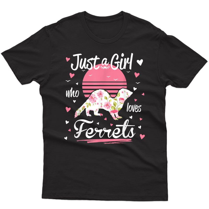 Ferret Design, Just A Girl Who Loves Ferrets T-shirt