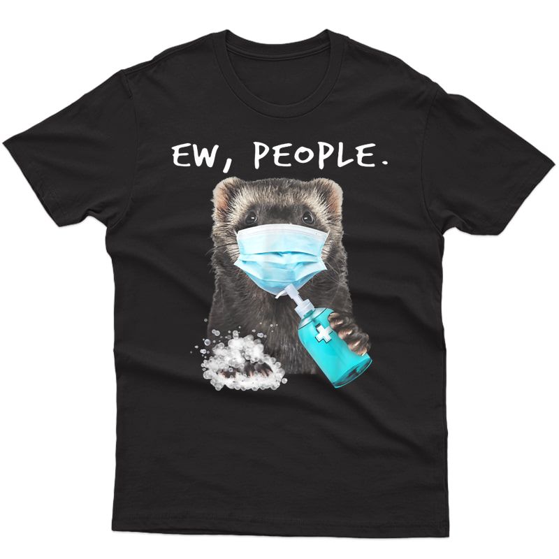 Ferret Ew People Ferret Wearing A Face Mask T-shirt