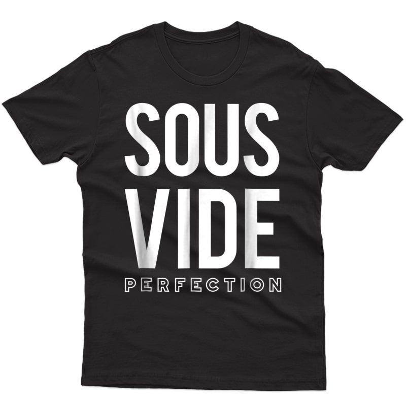 Funny Cooking T-shirt, Sous Vide Chef Cook Gifts