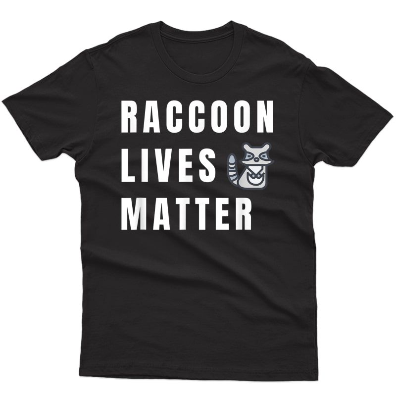 Funny Cute Animal Raccoon Lives Matter T-shirt