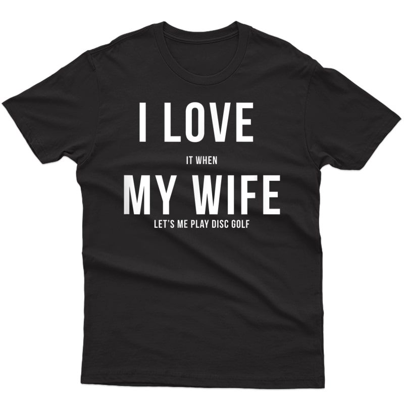 Funny Disc Golf I Love My Wife T-shirt