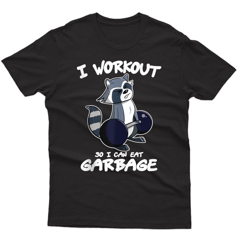 Funny Gym Shirt I Workout So I Can Eat Garbage Raccoon Tank Top