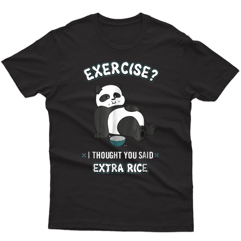 Funny Panda T-shirt Exercise I Thought You Said Extra Rice