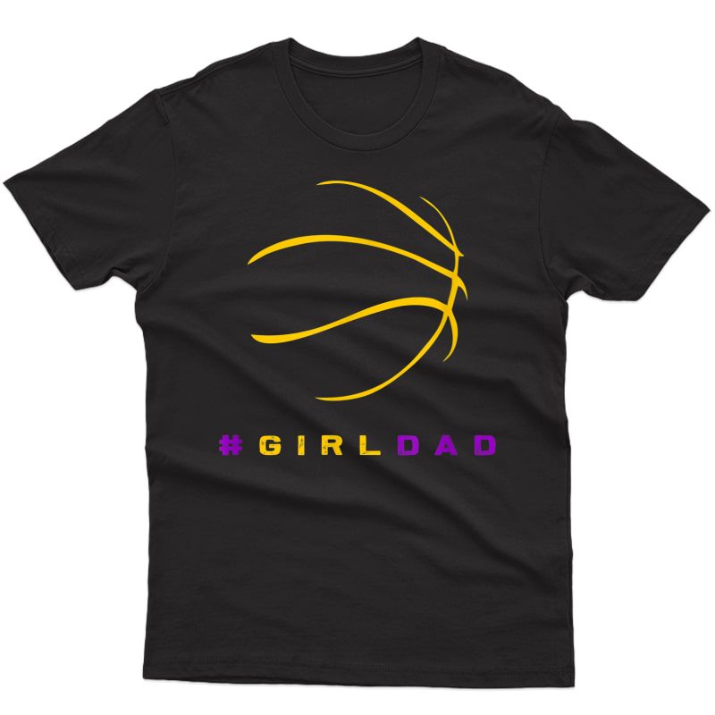 #girldad Girl Dad Proud Father Of Daughter Basketball Gift T-shirt