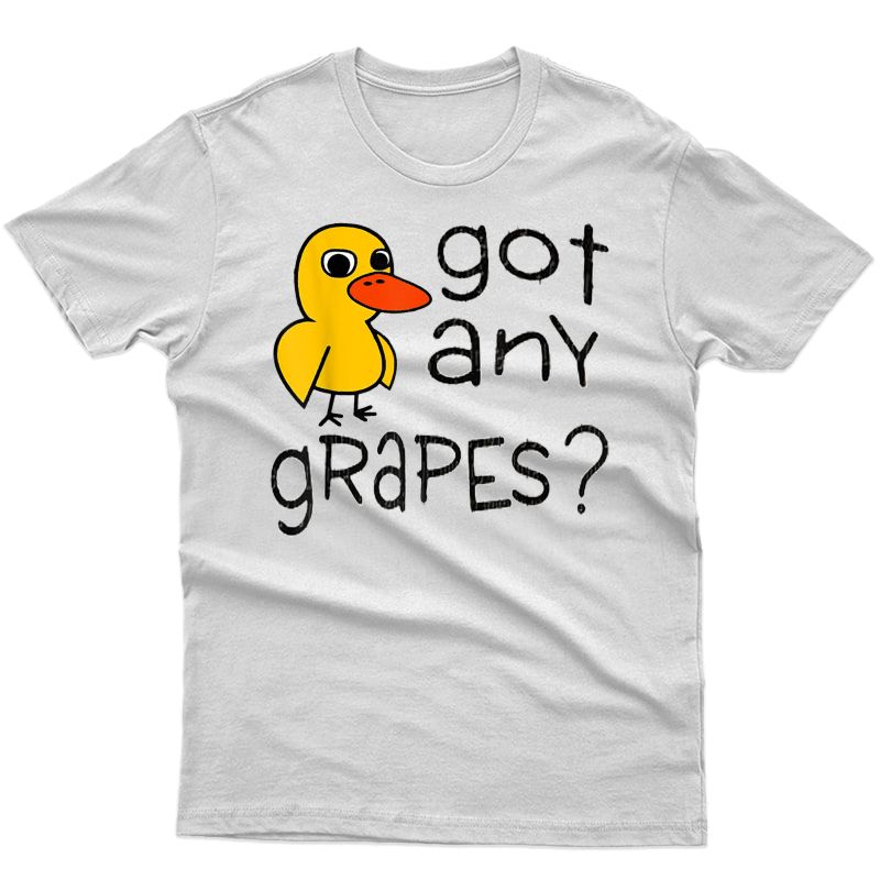 got any grapes shirt