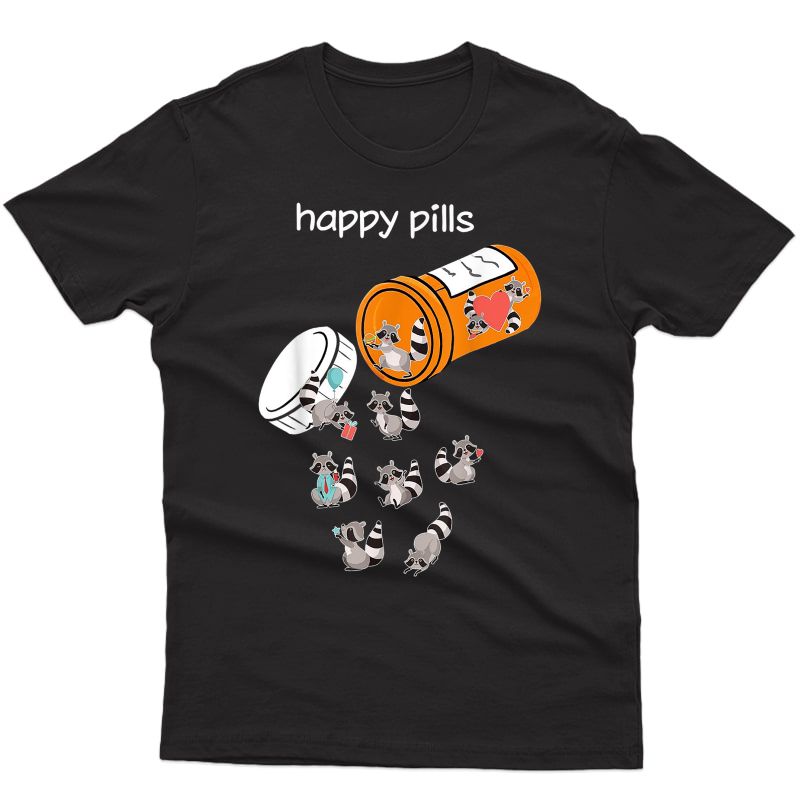 Happy Pills Raccoon Tshirt - Funny Raccoon Lover Gift