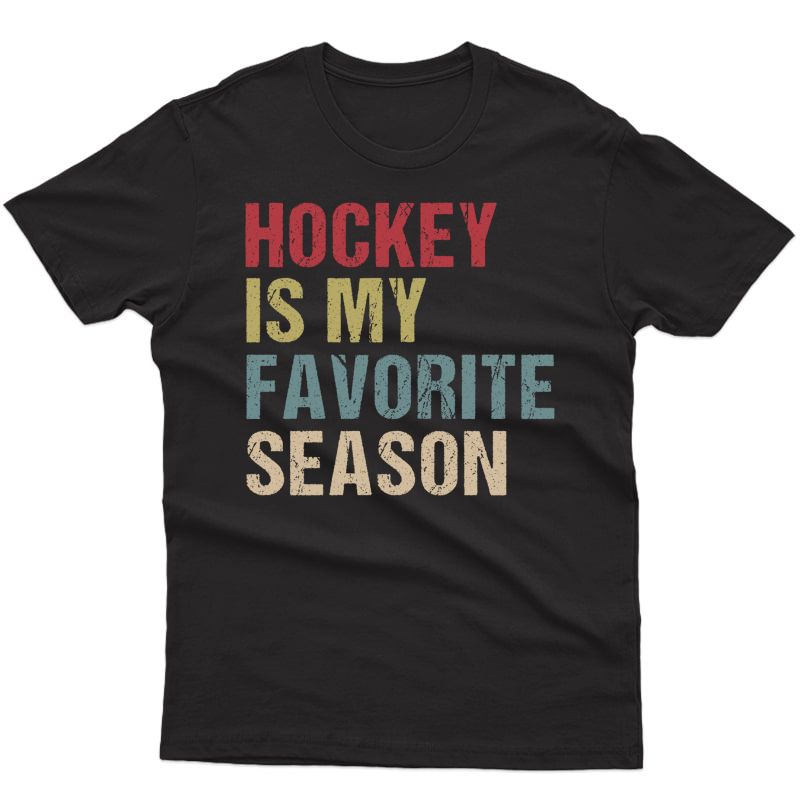 Hockey Is My Favorite Season Cool Saying For Sports Lovers Shirts