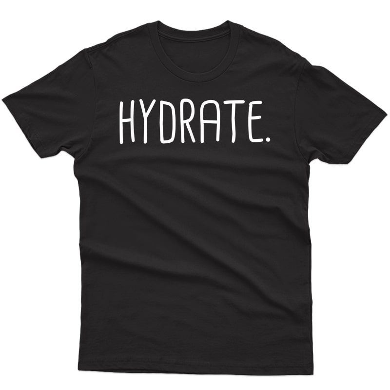 Hydrate Workout Stay Hydrated Water T-shirt