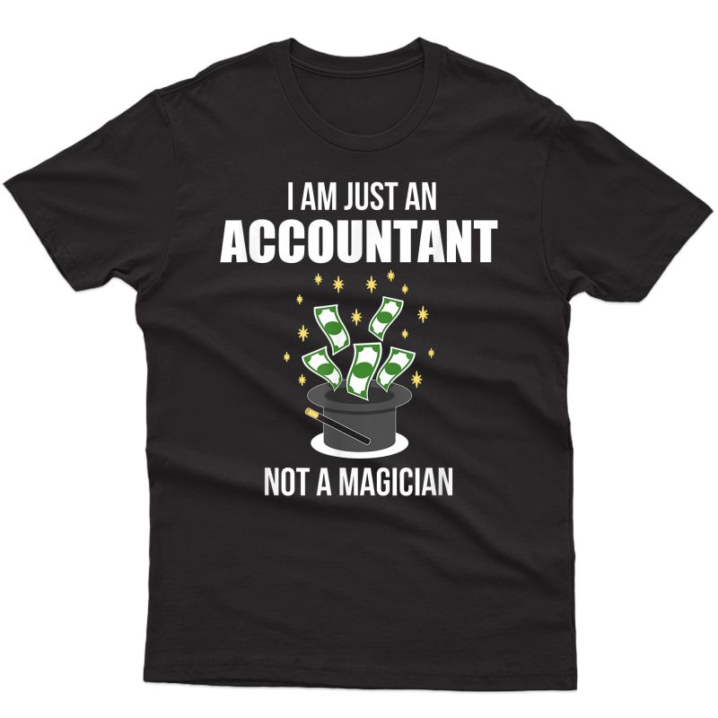 I Am Just An Accountant Not A Magician Funny Job T Shirt