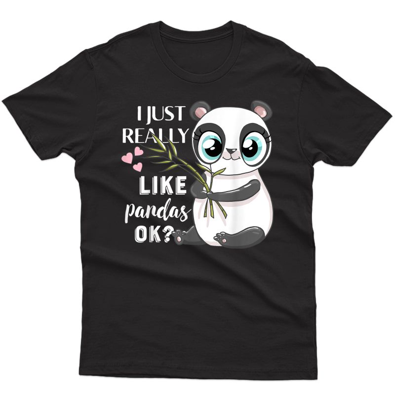 I Just Really Like Pandas Ok Shirt For Girls Cute Panda Gift T-shirt