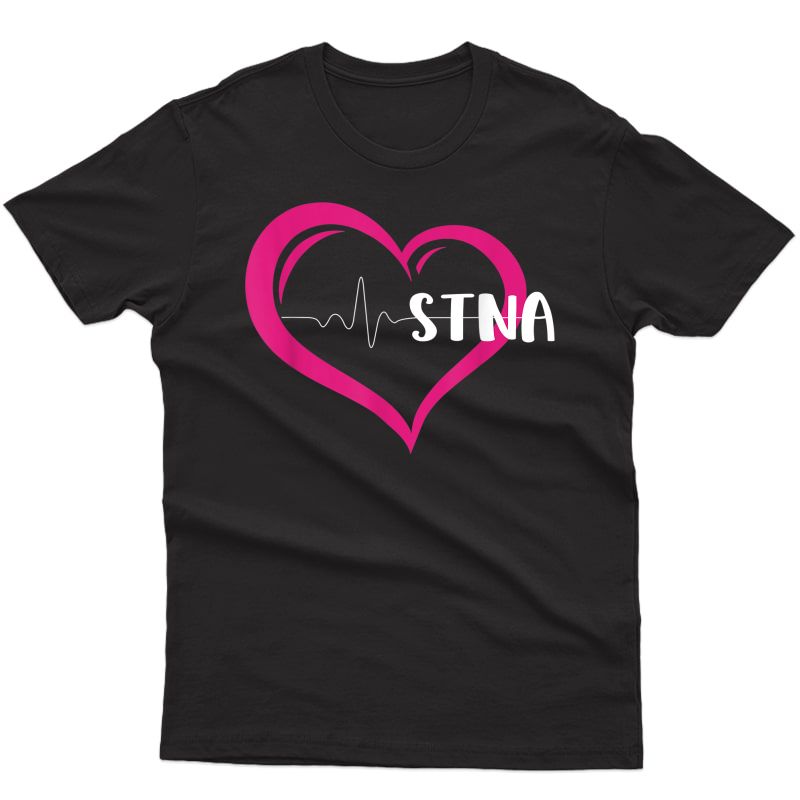I Love Being An Stna State Tested Nurse Aide Nursing T-shirt