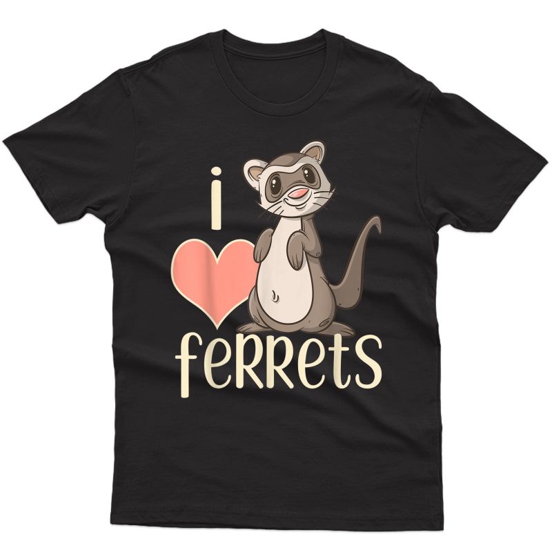 I Love Ferrets Cute Ferret Owner T-shirt