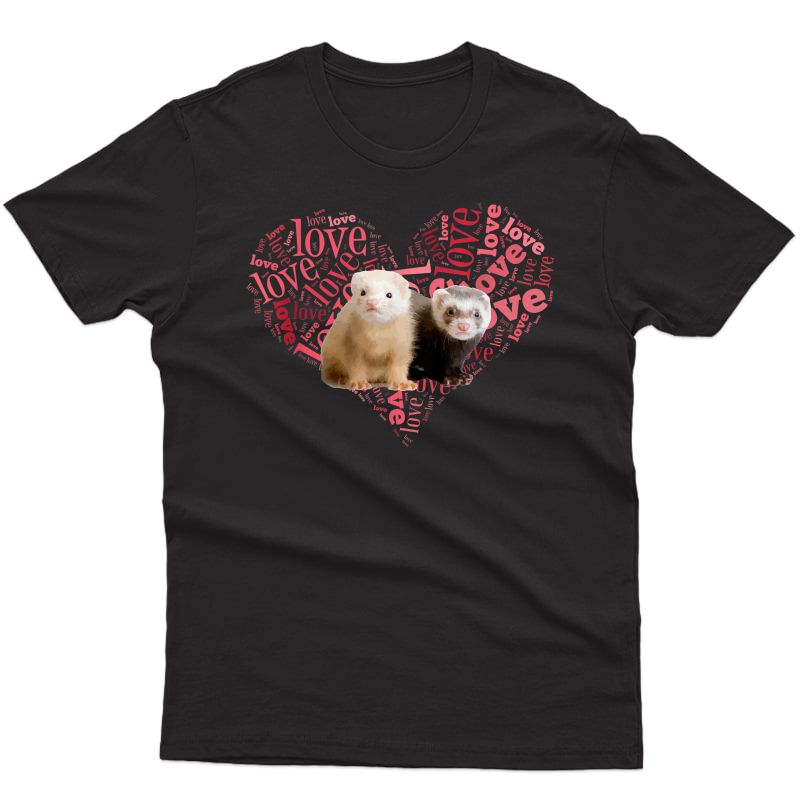 I Love Ferrets T-shirt - Heart Shaped Ferret Lover Gift