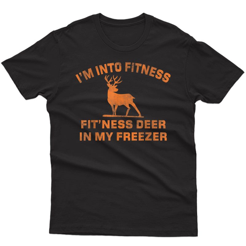I'm Into Ness 'ness Deer In My Freezer Deer Hunting T-shirt