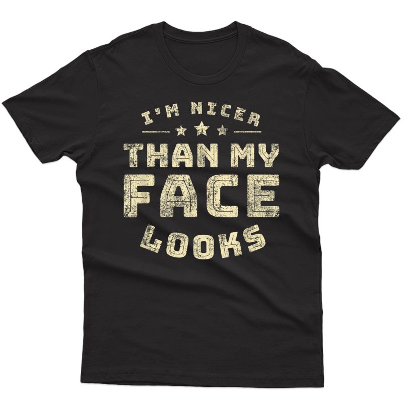 I'm Nicer Than My Face Looks Dad Gift, Father's Day T-shirt T-shirt