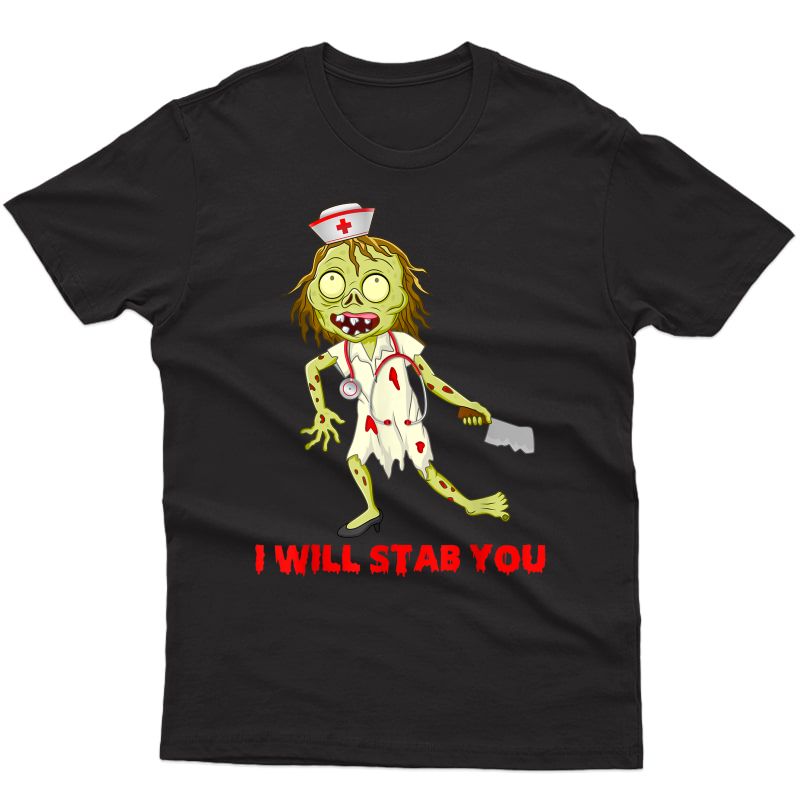 I Will Stab You Ghost Nurse Shirt Funny Halloween Gift T-shirt